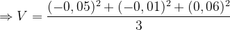 \dpi{120} \Rightarrow V = \frac{(-0,05)^2+(-0,01)^2+(0,06)^2}{3}